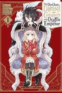 The Do-Over Damsel Conquers the Dragon Emperor, Vol. 1