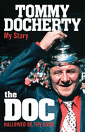 The Doc: My Story: Hallowed be thy Game - Docherty, Tommy