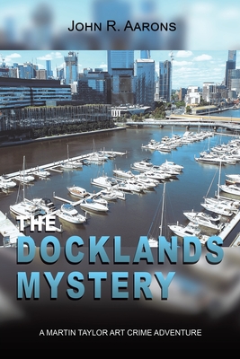The Docklands Mystery - Aarons, John