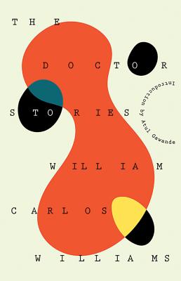 The Doctor Stories - Williams, William Carlos, and Williams, William Eric (Afterword by), and Gawande, Atul (Introduction by)