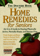 The Doctor's Book of Home Remedies for Seniors: An A-To-Z Guide to Staying Physically Active, Mentally Sharp, and Disease-Free - Dollemore, Doug, and Prevention Health Books (Editor)