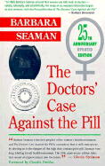 The Doctor's Case Against the Pill: 25th Anniversary - Seaman, Barbara, and Dreyfus, Claudia (Introduction by)