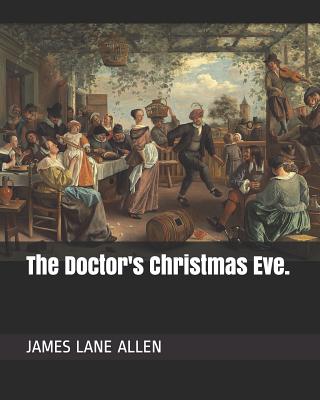 The Doctor's Christmas Eve. - Allen, James Lane
