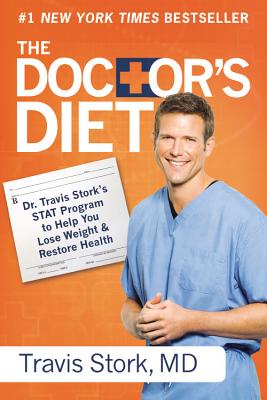 The Doctor's Diet: Dr. Travis Stork's STAT Program to Help You Lose Weight & Restore Health - Stork, Travis, Dr., MD