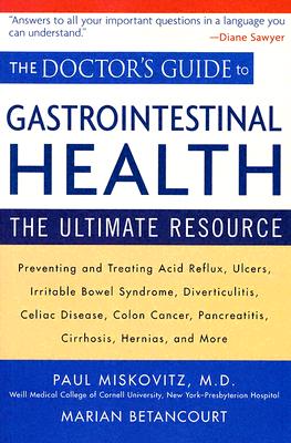 The Doctor's Guide to Gastrointestinal Health: The Ultimate Resource - Miskovitz, Paul, and Betancourt, Marian