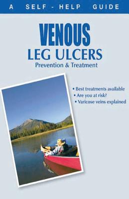 The Doctor's Guide to: Venous Leg Ulcers: Prevention and Treatment - Neil Phd, Alan (Editor), and Ovington Phd, Liza (Editor), and Grondin, Louis (Editor)