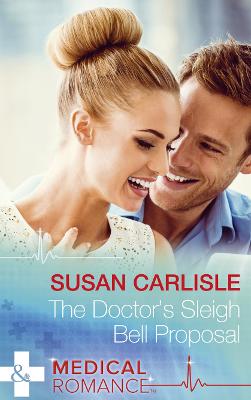 The Doctor's Sleigh Bell Proposal - Carlisle, Susan