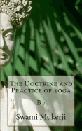 The Doctrine and Practice of Yoga: By