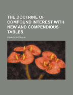 The Doctrine of Compound Interest with New and Compendious Tables