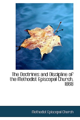 The Doctrines and Discipline of the Methodist Episcopal Church, 1868 - Church, Methodist Episcopal