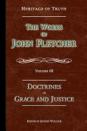 The Doctrines of Grace and Justice: The Works of John Fletcher