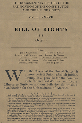 The Documentary History of the Ratification of the Constitution and the Bill of Rights, Volume 37: The Bill of Rights, No. 1volume 37 - Kaminski, John P (Editor), and Linley, Thomas H (Editor), and Schoenleber, Elizabeth M (Editor)