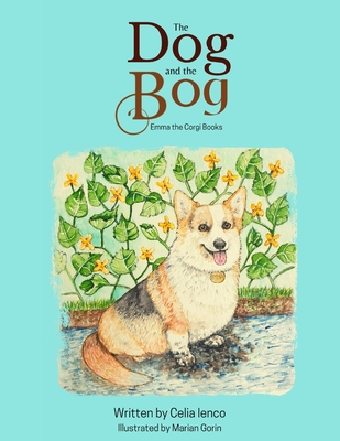 The Dog And The Bog: Emma the Corgi Books - Ienco, Celia