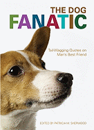 The Dog Fanatic: Tail-wagging Quotes on Man's Best Friend