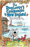 The Dog Lover's Companion to New England: The Inside Scoop on Where to Take Your Dog - Downey, Joanna, and Lau, Christian J