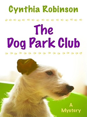 The Dog Park Club - Robinson, Cynthia