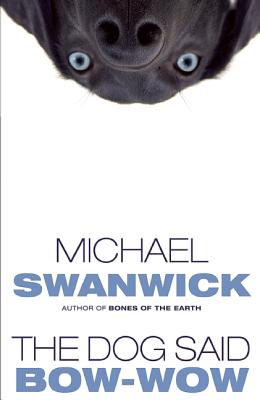 The Dog Said Bow-Wow - Swanwick, Michael