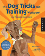 The Dog Tricks and Training Workbook: A Step-By-Step Interactive Curriculum to Engage, Challenge, and Bond with Your Dog