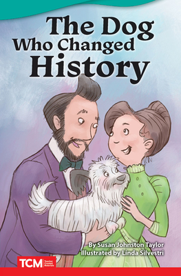 The Dog Who Changed History - Johnston Taylor, Susan