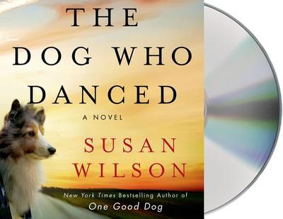 The Dog Who Danced - Wilson, Susan, and Berman, Fred (Read by), and Delaine, Christina (Read by)