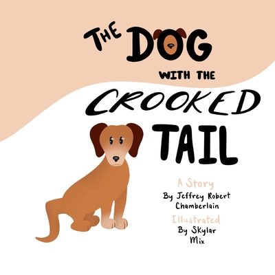 The Dog With The Crooked Tail - Chamberlain, Jeffrey Robert