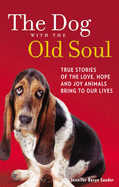 The Dog With The Old Soul - Sander, Jennifer Basye