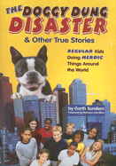 The Doggy Dung Disaster & Other True Stories: Regular Kids Doing Heroic Things Around the World