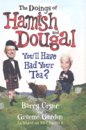 The Doings of Hamish and Dougal: You'll Have Had Your Tea?