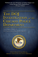 The Doj Investigation of the Chicago Police Department: The Complete Report by the United States Department of Justice