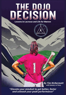 The Dojo Decision: Lessons in Lacrosse and Life for Women