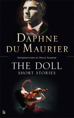 The Doll: Short Stories - Du Maurier, Daphne, and Samson, Polly (Introduction by)