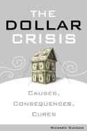 The Dollar Crisis: Causes, Consequences, Cures - Duncan, Richard