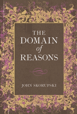 The Domain of Reasons - Skorupski, John