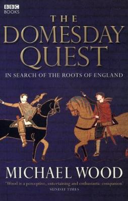 The Domesday Quest: In Search of the Roots of England - Wood, Michael