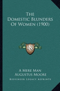 The Domestic Blunders Of Women (1900)