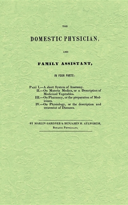 The Domestic Physician and Family Assistant - Gardner, Marlin, and Aylworth, Benjamin