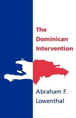 The Dominican Intervention - Lowenthal, Abraham F, Professor