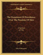 The Dominion of Providence Over the Passions of Men: A Sermon (1778)