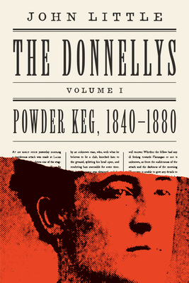 The Donnellys: Powder Keg, 1840-1880: 1840-1880 - Little, John