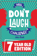 The Don't Laugh Challenge - 7 Year Old Edition: The LOL Interactive Joke Book Contest Game for Boys and Girls Age 7
