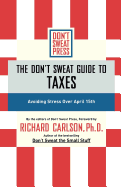 The Don't Sweat Guide to Taxes: Avoiding Stress Over April 15th