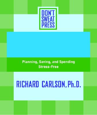 The Don't Sweat Guide to Your Finances: Planning, Saving, and Spending Stress-Free - Don't Sweat Press