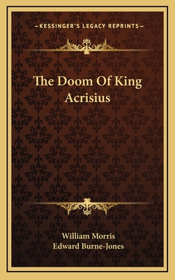 The Doom of King Acrisius - Morris, William, MD, and Burne-Jones, Edward (Illustrator)