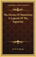 The Doom of Mamelons. a Legend of the Saguenay