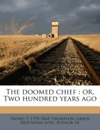 The Doomed Chief: Or, Two Hundred Years Ago