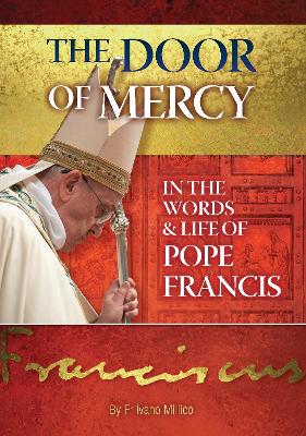 The Door of Mercy: in the words and life of Pope Francis - Millico, Ivano, Fr.