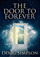 The Door To Forever: Premium Hardcover Edition