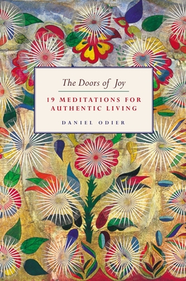 The Doors of Joy: 19 Meditations for Authentic Living - Odier, Daniel