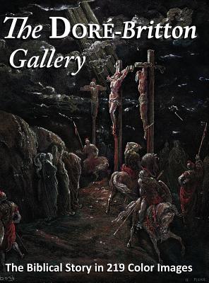 The Dor-Britton Gallery: The Biblical Story in 219 Color Images - Britton, William