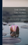 The Dor Lectures: Being Sunday Addresses At The Dor Gallery, London, Given In Connection With The Higher Thought Centre